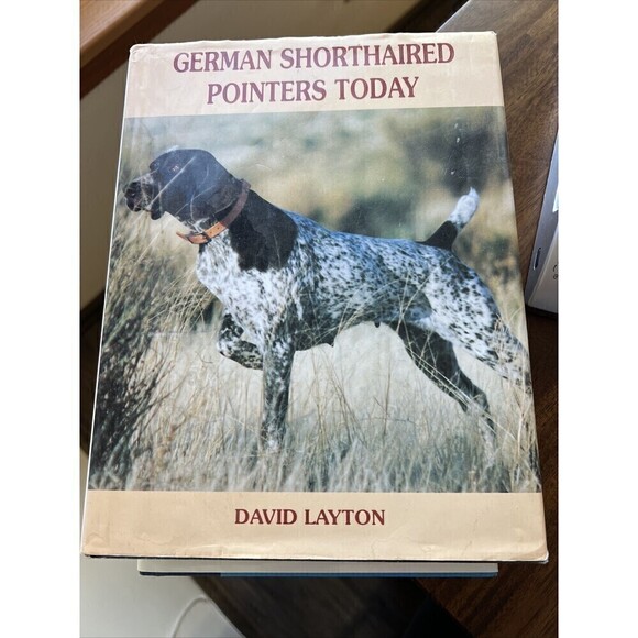 German Shorthaired Pointers Today by David Layton (1994, Hardcover) - Picture 1 of 4
